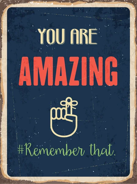 Retro metal sign " You are amazing. Remember that." — Stock Vector