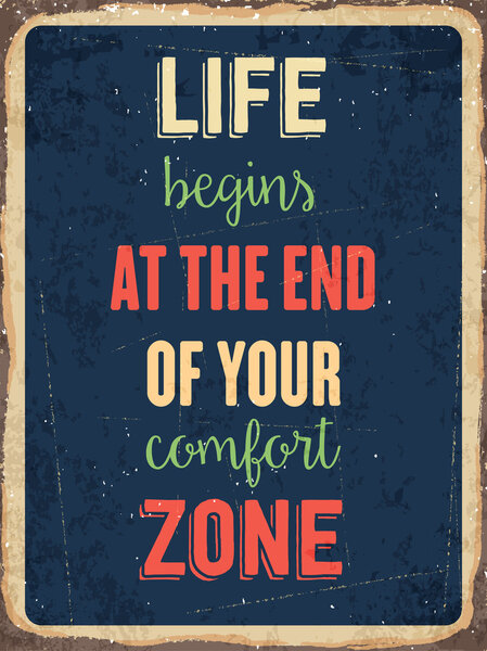 Retro metal sign "Life begins at the end of your comfort zone
"