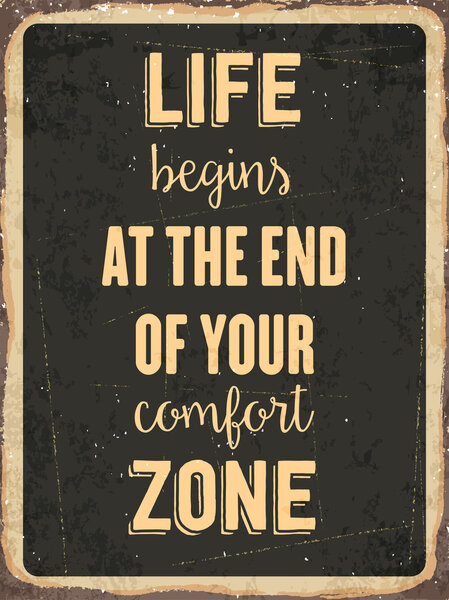 Retro metal sign "Life begins at the end of your comfort zone
"