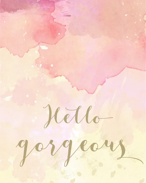 "Hello gorgeous" motivation watercolor poster — Stock Vector