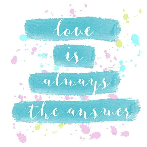 "Love is always the answer" motivation watercolor poster — Stock Vector