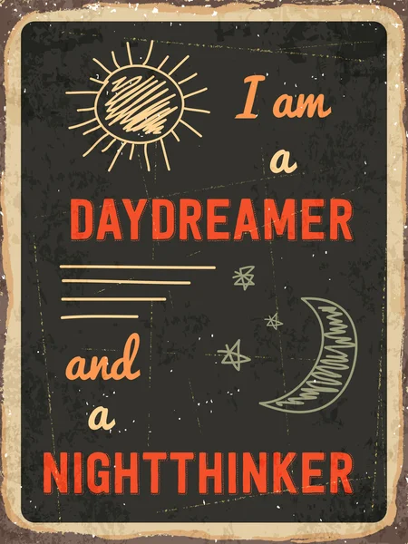 Retro-Metallschild "Ich bin ein Tagträumer und ein Nachttinker " — Stockvektor