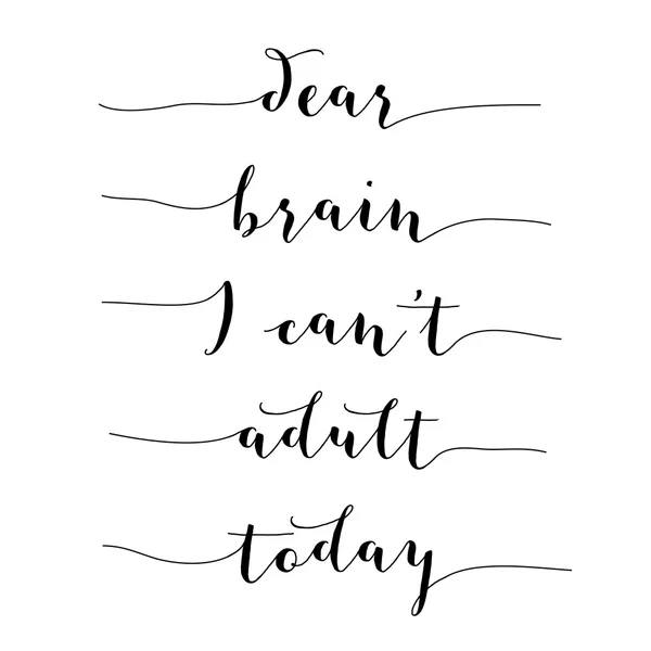 Citation inspirante. "Cher cerveau, je ne peux pas aujourd'hui " — Image vectorielle