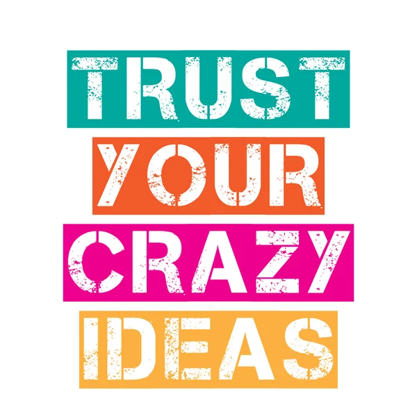 Inspirational quote."Trust your crazy ideas" — Stock Vector