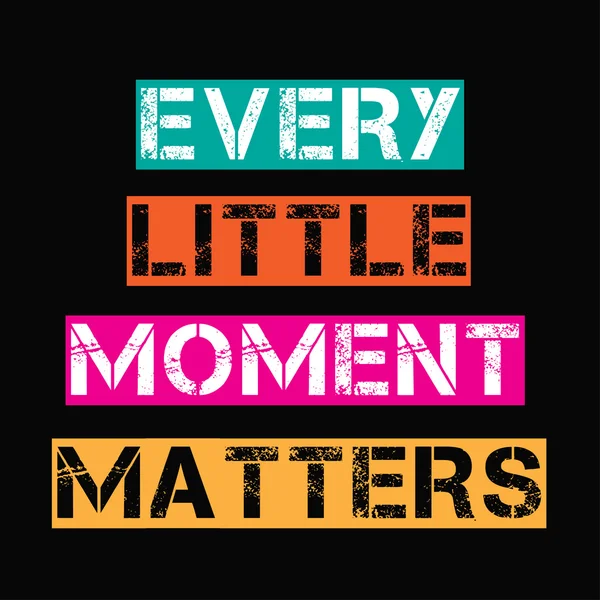 Inspirational quote."Every little moment matters" — Stock Vector