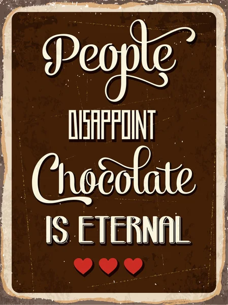 Retro metal sign " People disappoint, chocolate is eternal" — Stock Vector