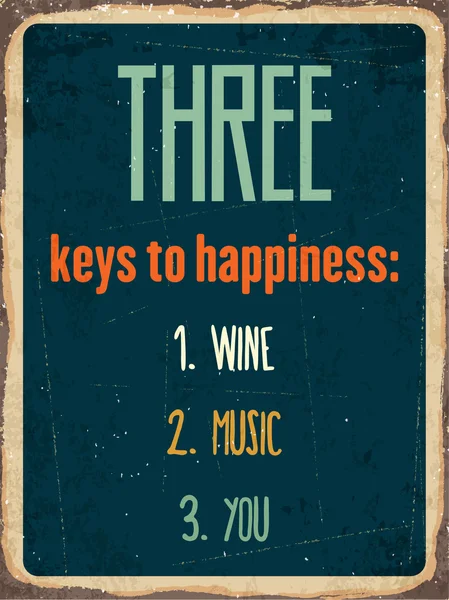 Retro metal sign "Three keys to happiness: wine, music, you" — Stock Vector