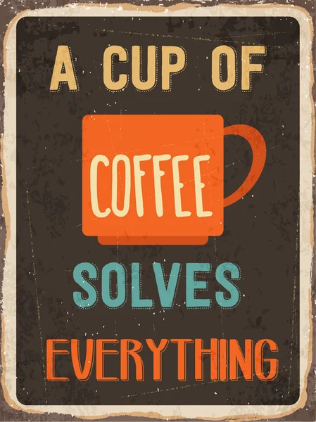 Retro metal sign "A cup of coffee solves everything " — стоковый вектор