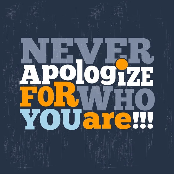 " Never apologize for who you are" Quote Typographical retro Bac — Stock Vector