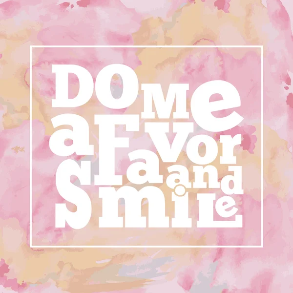 Inspirerande citat "Gör mig en tjänst och leende", på ljusa, moder — Stock vektor