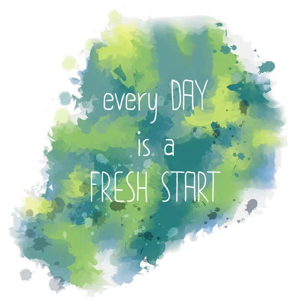 Every day is a fresh start. hand drawn lettering on watercolor b — Stock Vector