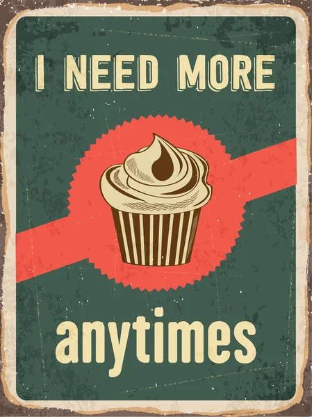 Sinal de metal retrô "Preciso de mais cupcakes a qualquer momento " — Vetor de Stock