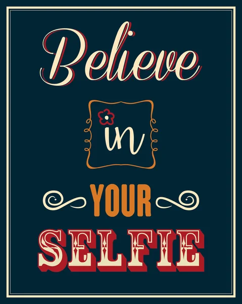 Cita inspiradora. "Cree en tu selfie " — Vector de stock