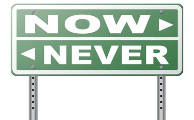 şimdi veya daha sonra pencereyi boşa harcamayın