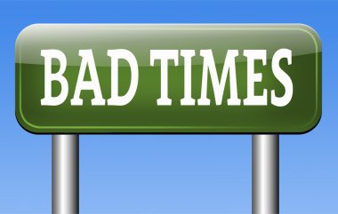 kötü zamanlar