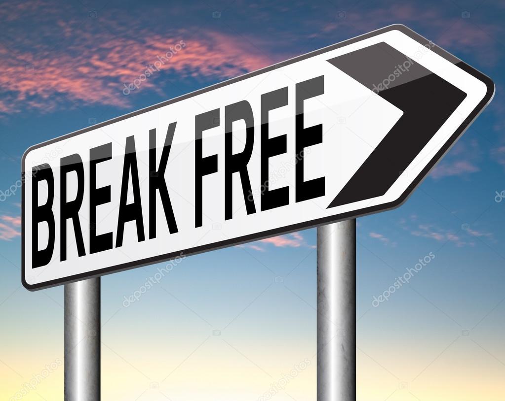 Break free