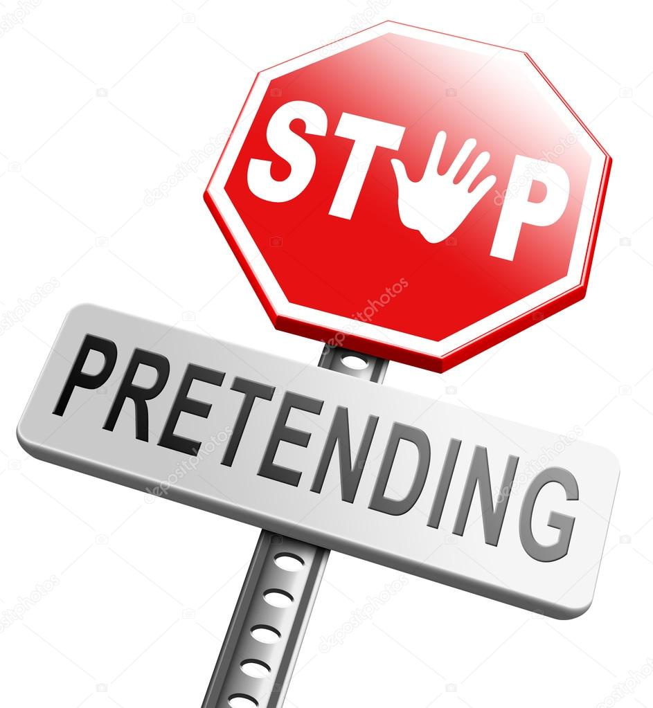 Stop pretending sign