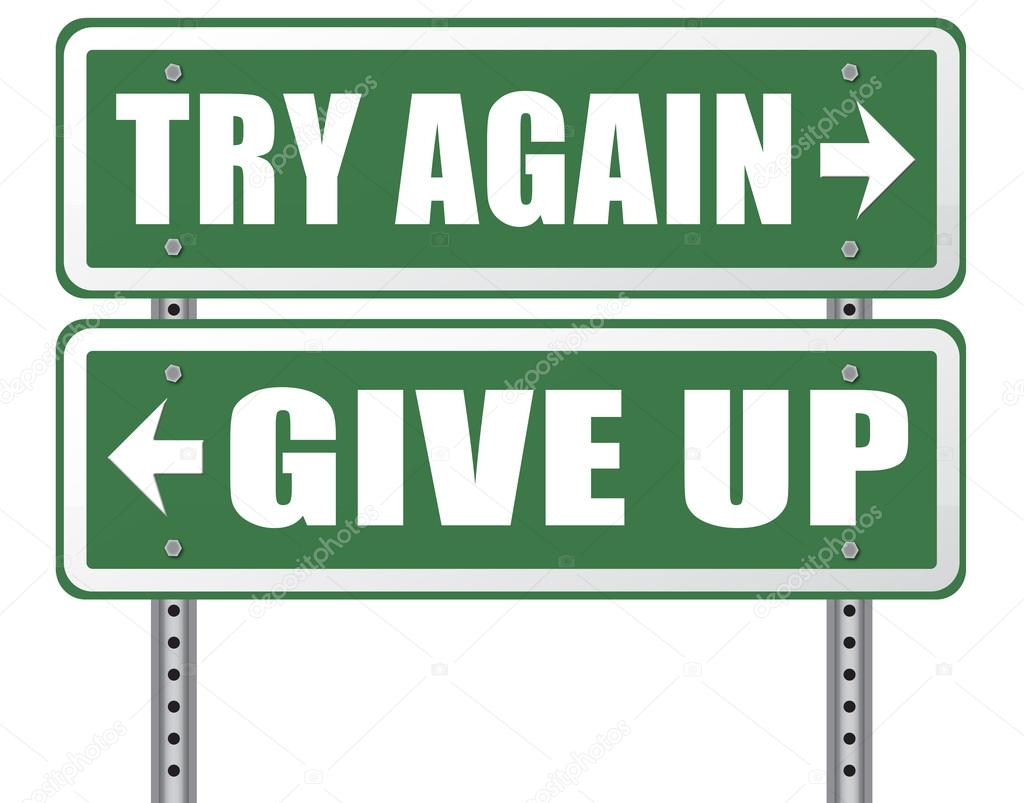 never give up try again
