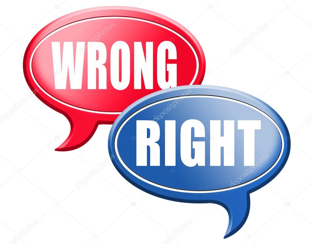 rigth or wrong answer or decision