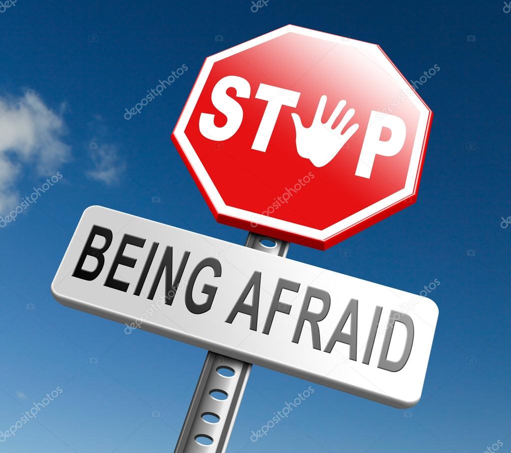 stop being afraid no fear sign