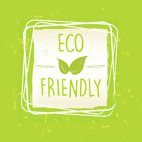 Eco vriendelijk met blad ondertekenen in frame over groene oud papier backgr — Stockvector