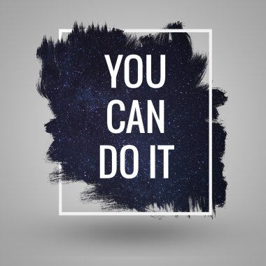 Motivational quote at deep space background. Artistic design for cards and posters