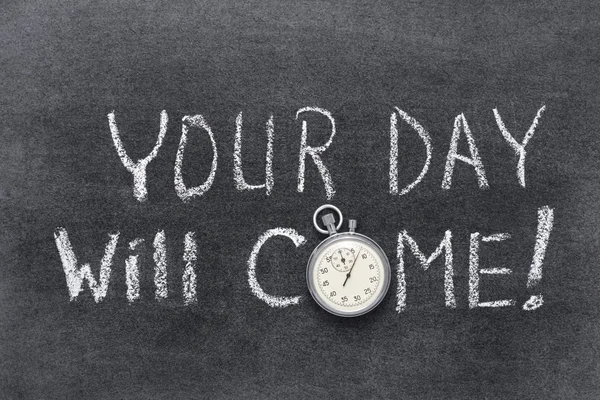 Your day will come — Stock Photo, Image