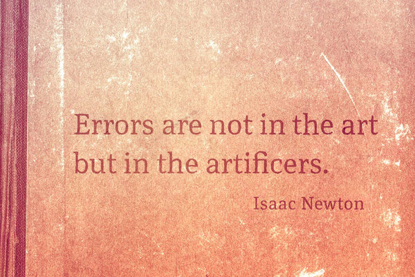 Errors are not in the art but in the artificers - famous English physicist and mathematician Sir Isaac Newton quote printed on vintage cardboard