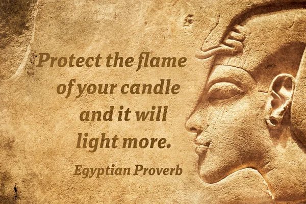 Protect the flame of your candle and it will light more - ancient Egyptian Proverb citation