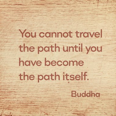 Gautama Buddha 'nın ünlü sözü grunge ahşap tahtaya basılana kadar bu yolda gidemezsiniz.