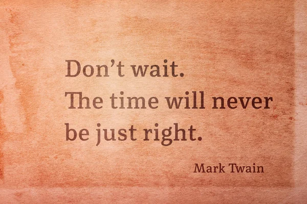 Nečekej Nikdy Nebude Správný Čas Slavný Americký Spisovatel Mark Twain — Stock fotografie