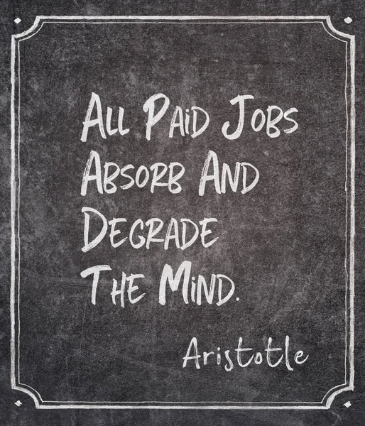 すべての雇われた仕事は心を吸収し 分解する 古代ギリシャの哲学者アリストテレスの引用額に書かれている黒板 — ストック写真
