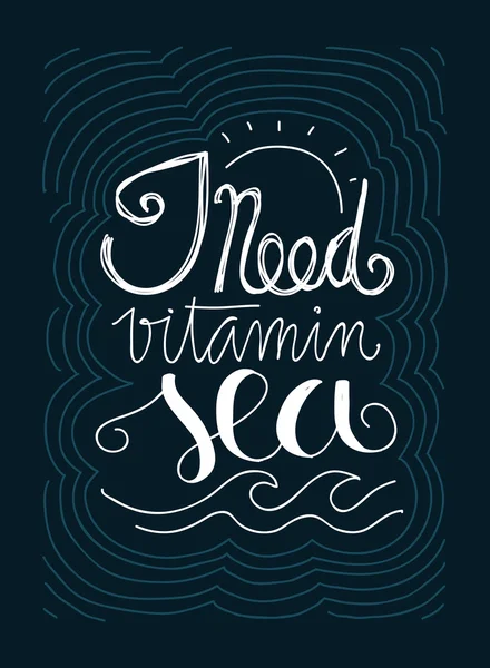 Jag behöver vitamin havet bokstäver — Stock vektor