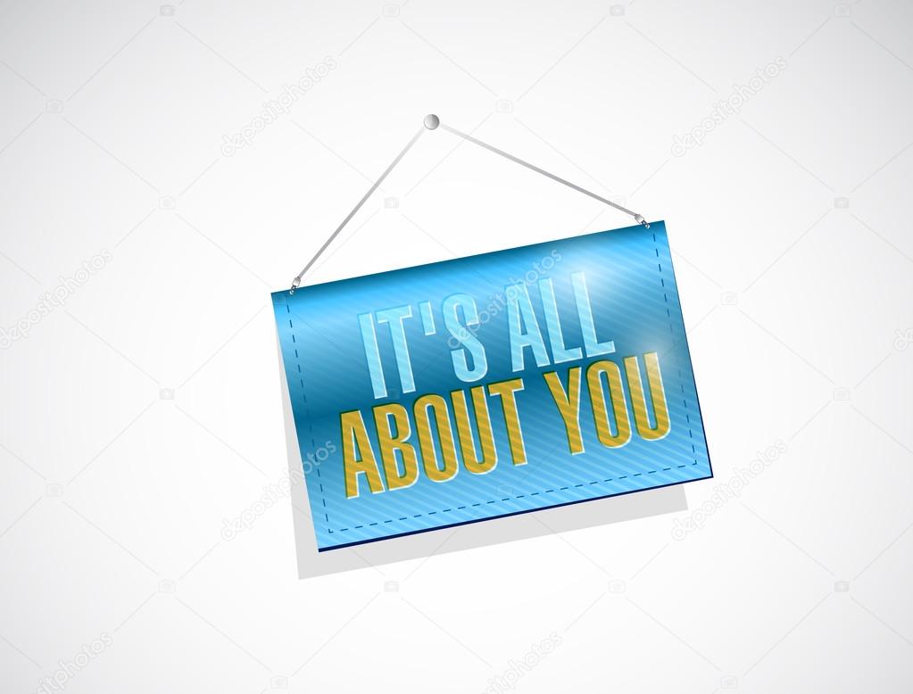 its all about you hanging banner sign