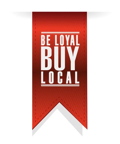 Be loyal buy local banner sign illustration design — Stock Photo, Image