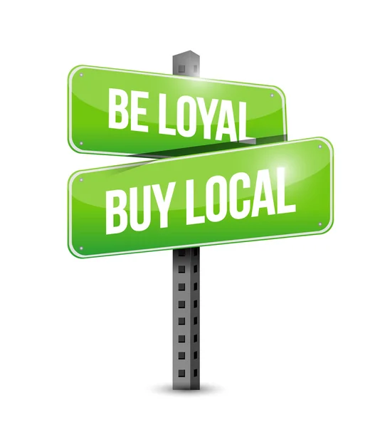 Be loyal buy local road sign illustration — Stock Photo, Image