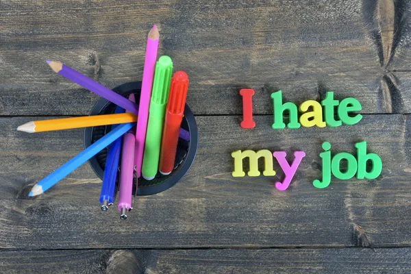 I hate my job on wooden table — Stock Photo, Image