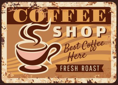 Coffee shop promo vector rusty metal plate. Steaming cup, coffee house retro poster with mug and steam, hot roast beverage grunge rust tin sign. Traditional drink taste ferruginous vintage ads card clipart