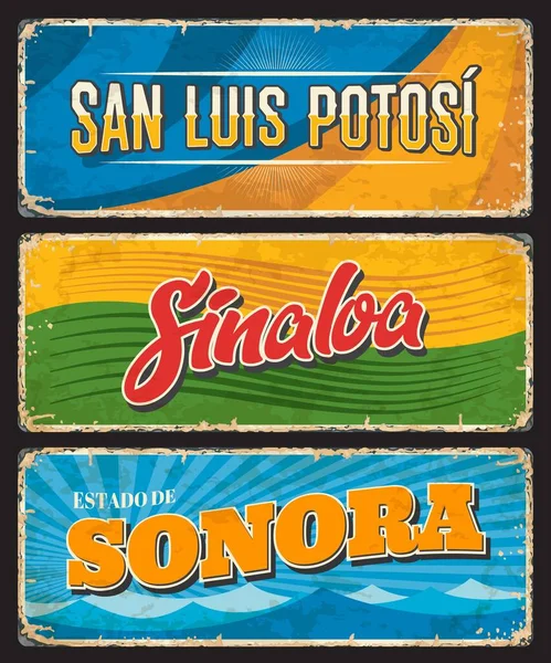 Mexico signs and grunge plates of San Luis Potosi, Sinaloa, Sonora Mexican states, vector. Mexico districts or estados metal rusty plates and tin signs with city tagline, flags and landmarks