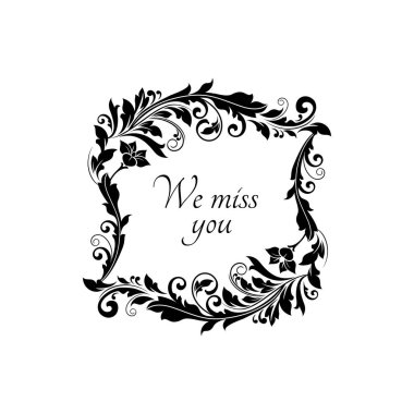 Cenaze ve ölüm ilanı kartı taziyeleri çiçek çerçevesi, vektör siyah çiçek çelengi. Cenaze kurdelesi ve ölüm taziyesi mesajı, Yas ilanı ve RIP bayrağı ya da mezar tabelasını özledik.