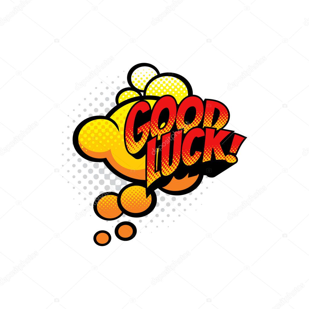 Wish of good luck message isolated halftone comic label. Vector pop art sticker tag, dialogue chat balloon speech bubble. Good luck text phrase in explosion, boom bang effect, retro style greeting
