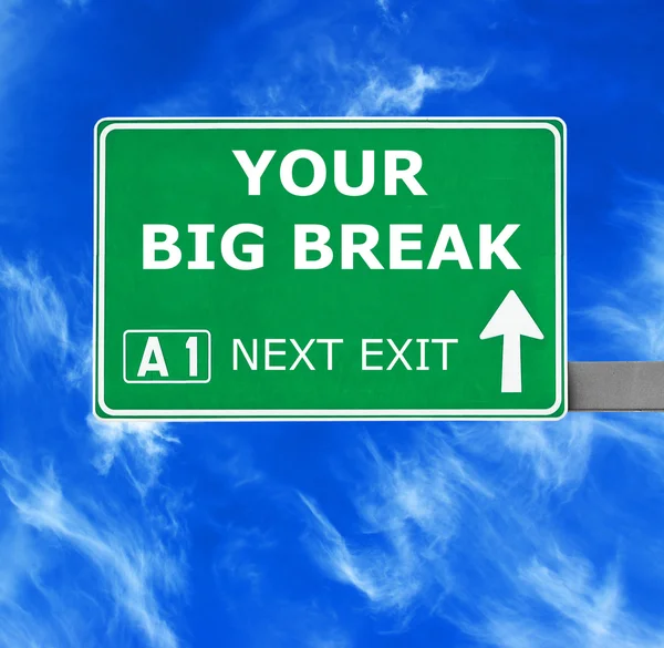 YOUR BIG BREAK road sign against clear blue sky — Stock Photo, Image