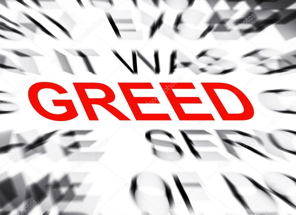 Blured text with focus on GREED