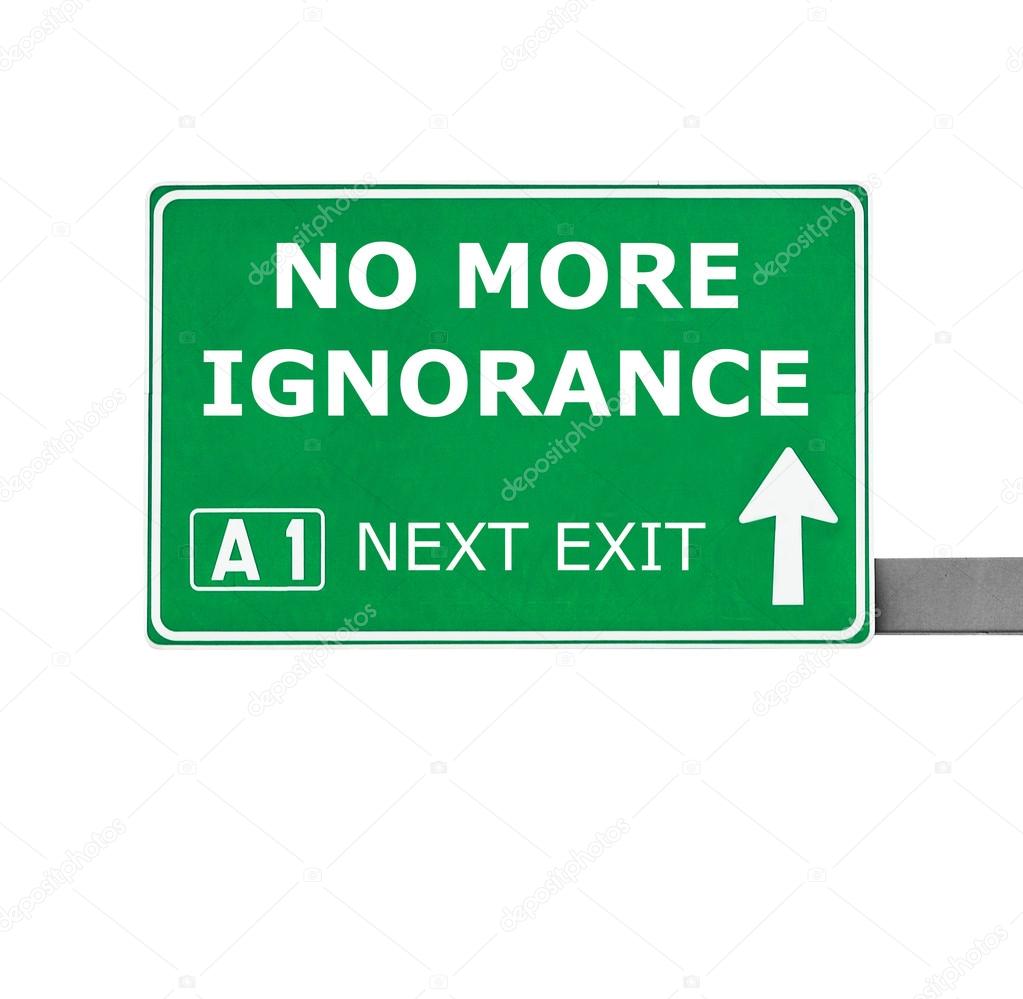 NO MORE IGNORANCE road sign isolated on white