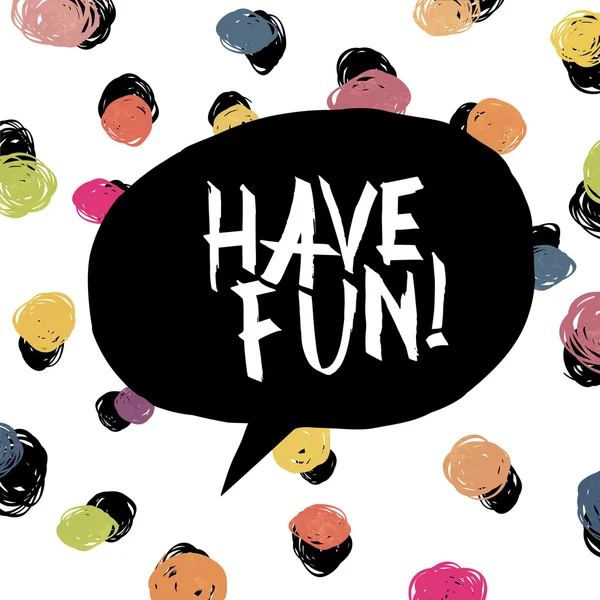 Have fun! Colorful dot background. — Stock Vector