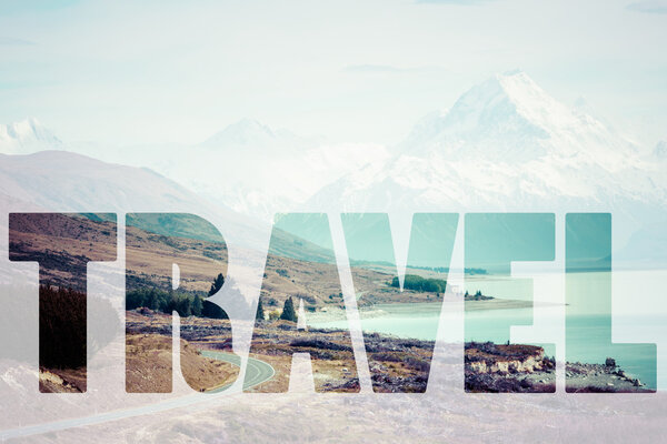 Word TRAVEL over Mount Cook , New Zealand. 