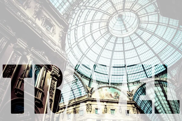 Word TRAVEL over Glass dome of Galleria Vittorio Emanuele II sho — Stock Photo, Image