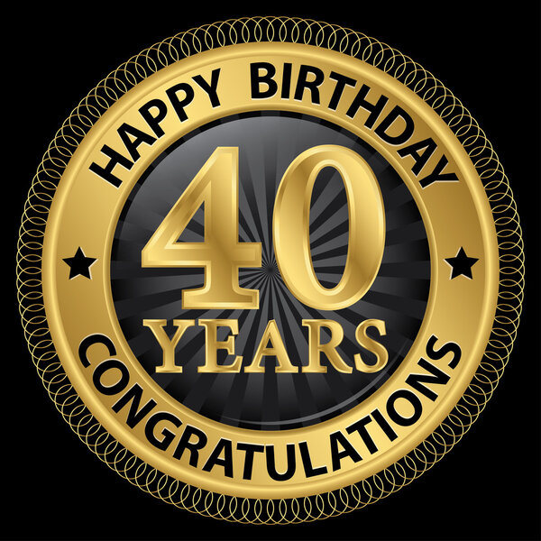 40 years happy birthday congratulations gold label, vector illus