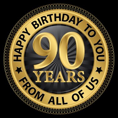 90 years happy birthday to you from all of us gold label,vector  clipart