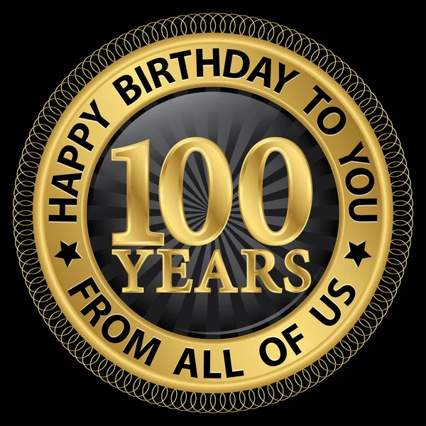 100 años feliz cumpleaños a usted de todos nosotros etiqueta de oro, vector — Vector de stock